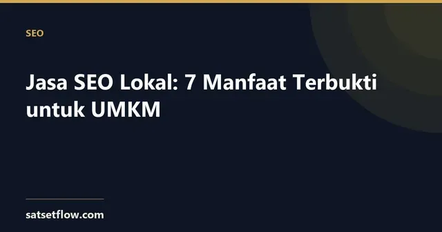 Jasa SEO Lokal: 7 Manfaat Terbukti untuk UMKM